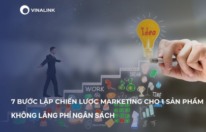 7 bước lập chiến lược marketing cho 1 sản phẩm không lãng phí ngân sách